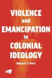 A Violence and Emancipation in Colonial Ideology (ISBN: 9789629374495)