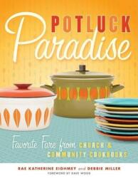Potluck Paradise: Favorite Fare from Church & Community Cookbooks (ISBN: 9780873516259)
