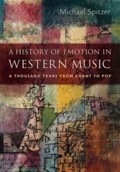 A History of Emotion in Western Music: A Thousand Years from Chant to Pop (ISBN: 9780190061753)