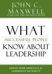 What Successful People Know about Leadership: Advice from America's #1 Leadership Authority (ISBN: 9781455548125)