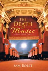 The Death of Music: In Cuba of All Places (ISBN: 9781664259003)