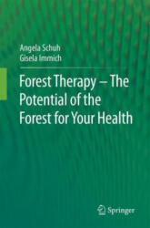 Forest Therapy - The Potential of the Forest for Your Health - Angela Schuh, Gisela Immich (ISBN: 9783662642795)