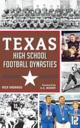 Texas High School Football Dynasties (ISBN: 9781540231642)