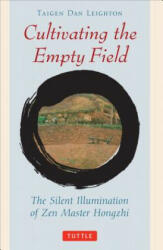 Cultivating the Empty Fields: The Silent Illumination of Zen Master Hongzhi (ISBN: 9780804832403)