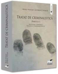 Tratat de Criminalistica. Partea 1. Notiuni generale/ Tehnica Criminalistica - Vitalie Rusu, Vitalie Jitariuc (ISBN: 9786062617691)