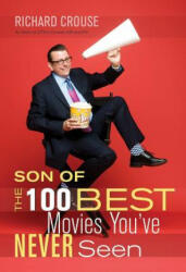 Son Of The 100 Best Movies You've Never Seen - Richard Crouse (2008)