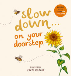 Slow Down . . . on Your Doorstep: Calming Nature Stories for Little Ones - Freya Hartas (2022)
