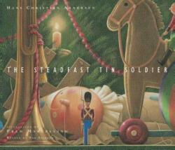 The Steadfast Tin Soldier - Tor Seidler, Fred Marcellino (2017)