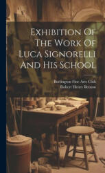 Exhibition Of The Work Of Luca Signorelli And His School - Robert Henry Benson (2023)