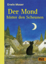 Der Mond hinter den Scheunen - Erwin Moser, Erwin Moser (2017)