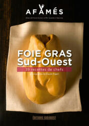 Foie Gras Sud-Ouest, 36 Recettes - PRIGENT Claude, AFAMES (ISBN: 9782817703817)