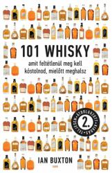 Ian Buxton: 101 whisky amit feltétlenül meg kell kóstolnod, mielőtt meghalsz (2021)