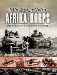 Afrika-korps: Images of War - Ian Baxter (ISBN: 9781844156832)
