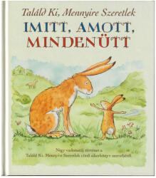 Találd ki mennyire szeretlek - Imitt, amott, mindenütt (ISBN: 9786150084541)