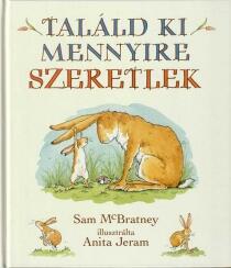 Sam McBratney - Találd ki mennyire szeretlek (ISBN: 9786150007342)