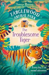 Tanglewood Animal Park: The Troublesome Tiger (ISBN: 9781474903042)