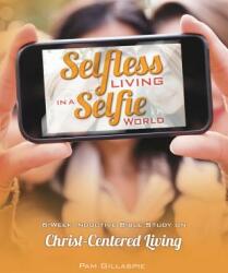 Selfless Living in a Selfie World (ISBN: 9781621194217)