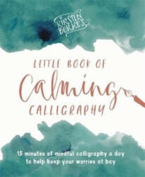 Kirsten Burke's Little Book of Calming Calligraphy - Kirsten Burke (ISBN: 9781787414990)