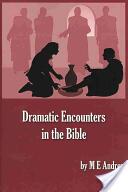 Dramatic Encounters in the Bible (ISBN: 9781922239044)