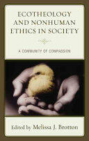 Ecotheology and Nonhuman Ethics in Society: A Community of Compassion (ISBN: 9781498527903)