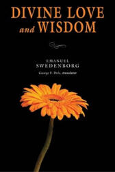 Divine Love & Wisdom: Portable: The Portable New Century Edition - Emanuel Swedenborg, George F. Dole (ISBN: 9780877854043)