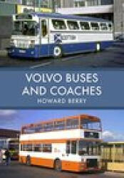 Volvo Buses and Coaches - Howard Berry (ISBN: 9781445676081)