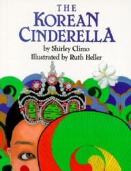 The Korean Cinderella - Shirley Climo, Ruth Heller (ISBN: 9780064433976)
