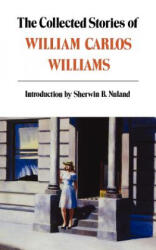 Collected Stories of William Carlos Williams - William Carlos Williams (ISBN: 9780811213288)