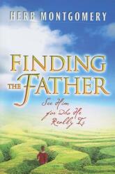 Finding the Father: See Him for Who He Really Is (ISBN: 9780828024693)
