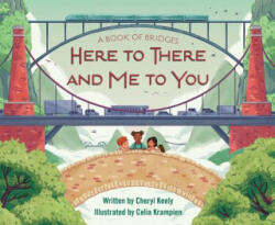 A Book of Bridges: Here to There and Me to You - Cheryl Keely, Celia Krampien (ISBN: 9781585369966)