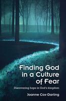 Finding God in a Culture of Fear - Discovering hope in God's kingdom (ISBN: 9780857466464)