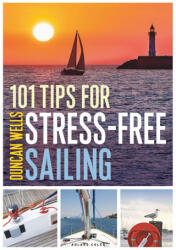 101 Tips for Stress-Free Sailing - Duncan Wells (ISBN: 9781472982001)