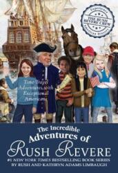 The Incredible Adventures of Rush Revere: Rush Revere and the Brave Pilgrims; Rush Revere and the First Patriots; Rush Revere and the American Revolut (ISBN: 9781501179990)
