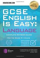 GCSE English is Easy: Language - Complete Revision Guidance for the grade 9-1 Exams. (ISBN: 9781912370283)