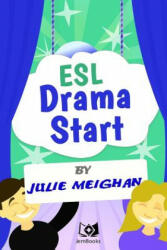 ESL Drama Start - Julie Meighan (ISBN: 9780993550614)