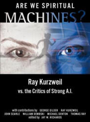 Are We Spiritual Machines? - Ray Kurzweil, George F. Gilder, Jay W. Richards (ISBN: 9780963865434)
