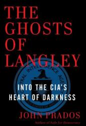 The Ghosts of Langley: Into the Cia's Heart of Darkness (ISBN: 9781620970881)