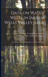 Data on Water Wells in Indian Wells Valley Area: Inyo Kern and San Bernardino Counties California; 91-9 (ISBN: 9781013794292)