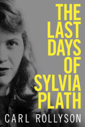 The Last Days of Sylvia Plath (ISBN: 9781496821225)