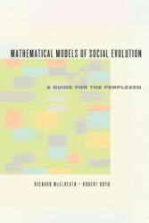Mathematical Models of Social Evolution: A Guide for the Perplexed (ISBN: 9780226558271)