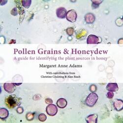 Pollen Grains & Honeydew: A guide for identifying the plant sources in honey (ISBN: 9781914934230)