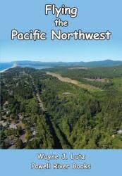 Flying the Pacific Northwest (ISBN: 9781927438138)
