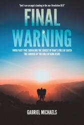 Final Warning: WWIII Part Two: Signaling the Sunset of Man's Rule of Earth The Sunrise of the Rule of King Jesus (ISBN: 9781639031856)