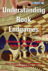 Understanding Rook Endgames - Karsten Muller, Yakov Konoval (ISBN: 9781910093818)