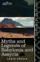 Myths and Legends of Babylonia and Assyria - Lewis Spence (ISBN: 9781616404642)