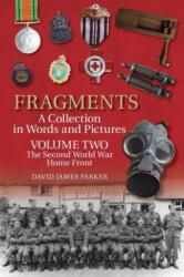 Fragments A Collection in Words and Pictures - Volume Two: The Second World War Home Front (ISBN: 9781912969364)