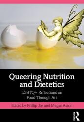 Queering Nutrition and Dietetics: LGBTQ+ Reflections on Food Through Art (ISBN: 9781032107943)