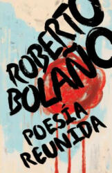 Roberto Bola? o: Poesía Reunida / Collected Poetry - Roberto Bolano (2019)