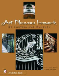 Art Nouveau Ironwork of Austria and Hungary - John Gacher (2006)