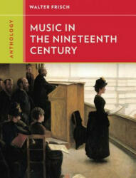 Anthology for Music in the Nineteenth Century - Walter Frisch (2013)